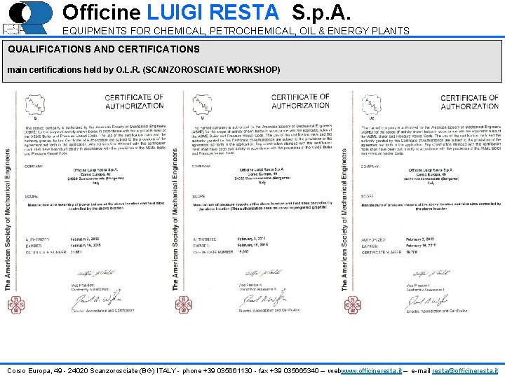 Officine LUIGI RESTA S. p. A. EQUIPMENTS FOR CHEMICAL, PETROCHEMICAL, OIL & ENERGY PLANTS Officine LUIGI RESTA S. p. A. EQUIPMENTS FOR CHEMICAL, PETROCHEMICAL, OIL & ENERGY PLANTS