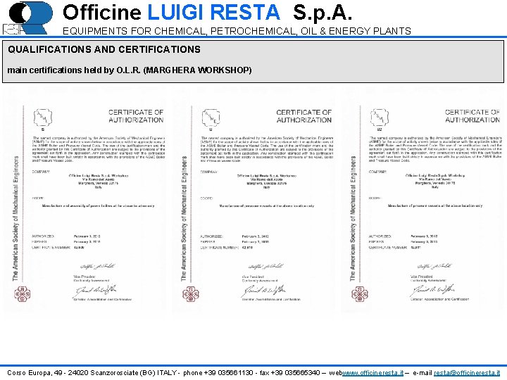 Officine LUIGI RESTA S. p. A. EQUIPMENTS FOR CHEMICAL, PETROCHEMICAL, OIL & ENERGY PLANTS Officine LUIGI RESTA S. p. A. EQUIPMENTS FOR CHEMICAL, PETROCHEMICAL, OIL & ENERGY PLANTS