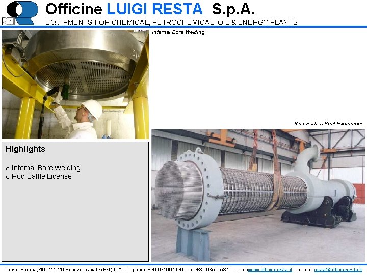 Officine LUIGI RESTA S. p. A. EQUIPMENTS FOR CHEMICAL, PETROCHEMICAL, OIL & ENERGY PLANTS Officine LUIGI RESTA S. p. A. EQUIPMENTS FOR CHEMICAL, PETROCHEMICAL, OIL & ENERGY PLANTS