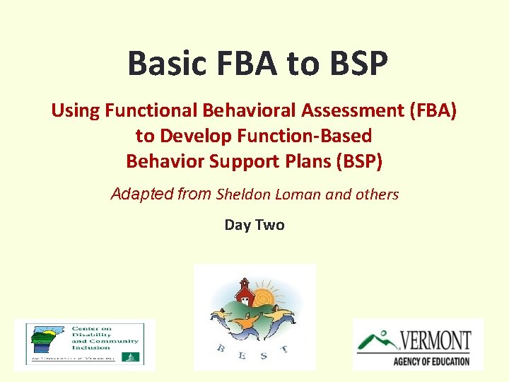  Basic FBA to BSP Using Functional Behavioral Assessment (FBA) to Develop Function-Based Behavior