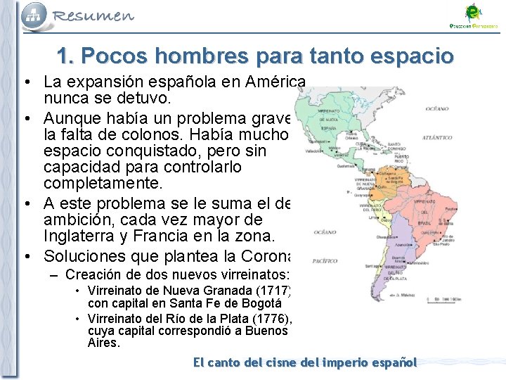 1. Pocos hombres para tanto espacio • La expansión española en América nunca se