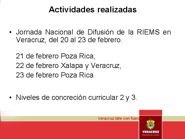 Actividades realizadas • Jornada Nacional de Difusión de la RIEMS en Veracruz, del 20