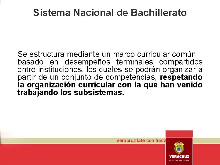 Sistema Nacional de Bachillerato Se estructura mediante un marco curricular común basado en desempeños