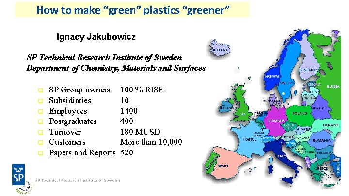 How to make “green” plastics “greener” Ignacy Jakubowicz SP Technical Research Institute of Sweden