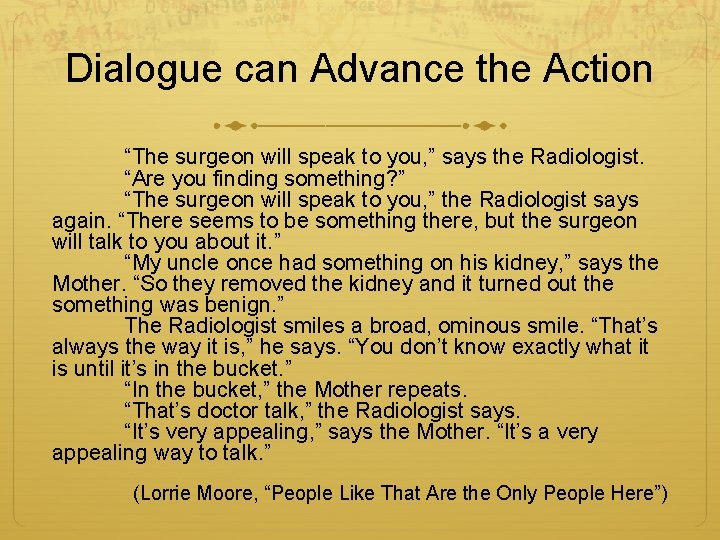 Dialogue can Advance the Action “The surgeon will speak to you, ” says the