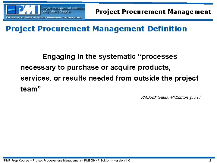 Project Procurement Management Definition Engaging in the systematic “processes necessary to purchase or acquire