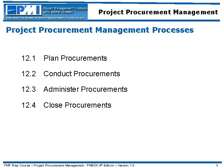 Project Procurement Management Processes 12. 1 Plan Procurements 12. 2 Conduct Procurements 12. 3