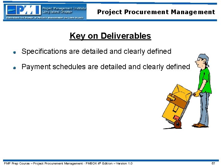 Project Procurement Management Key on Deliverables Specifications are detailed and clearly defined Payment schedules