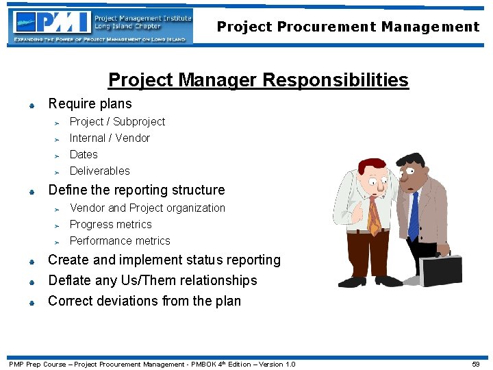 Project Procurement Management Project Manager Responsibilities Require plans Project / Subproject Internal / Vendor