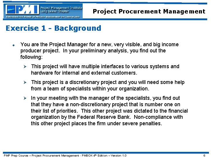 Project Procurement Management Exercise 1 - Background You are the Project Manager for a