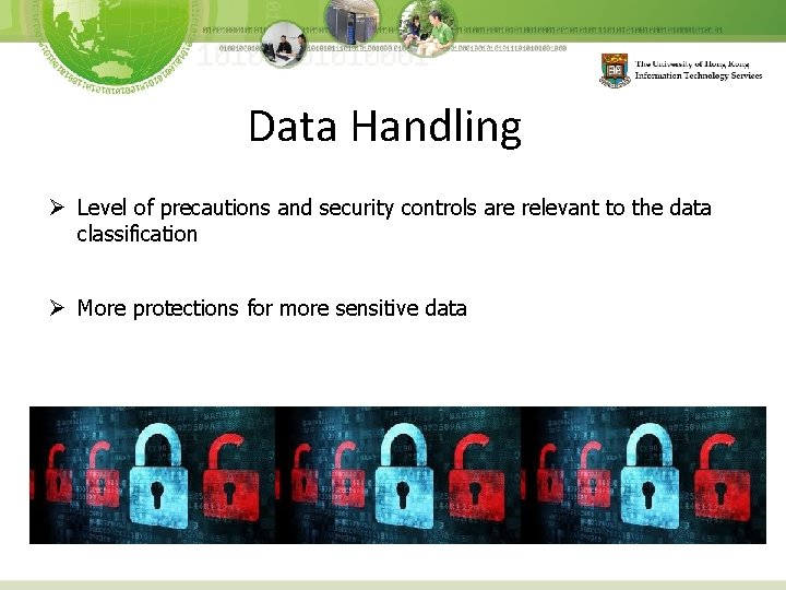 Data Handling Ø Level of precautions and security controls are relevant to the data