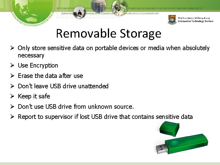 Removable Storage Ø Only store sensitive data on portable devices or media when absolutely