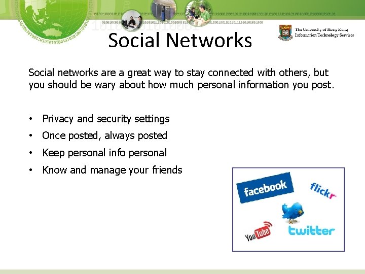 Social Networks Social networks are a great way to stay connected with others, but