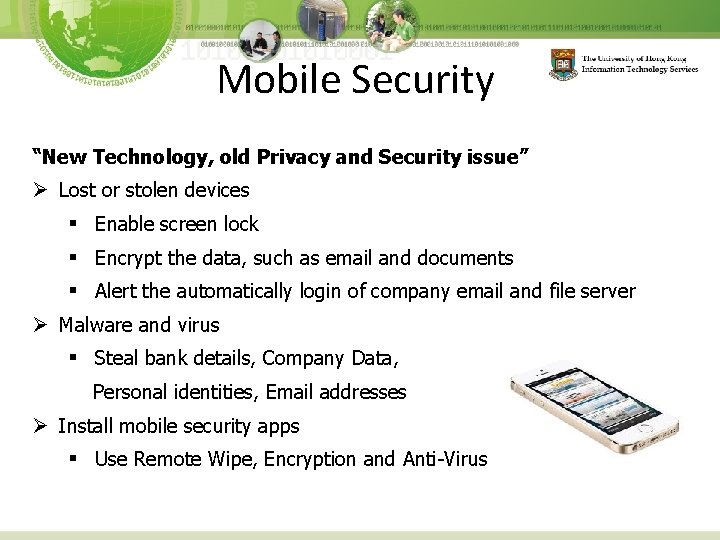 Mobile Security “New Technology, old Privacy and Security issue” Ø Lost or stolen devices