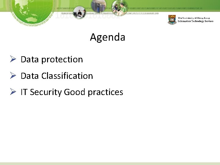 Agenda Ø Data protection Ø Data Classification Ø IT Security Good practices 