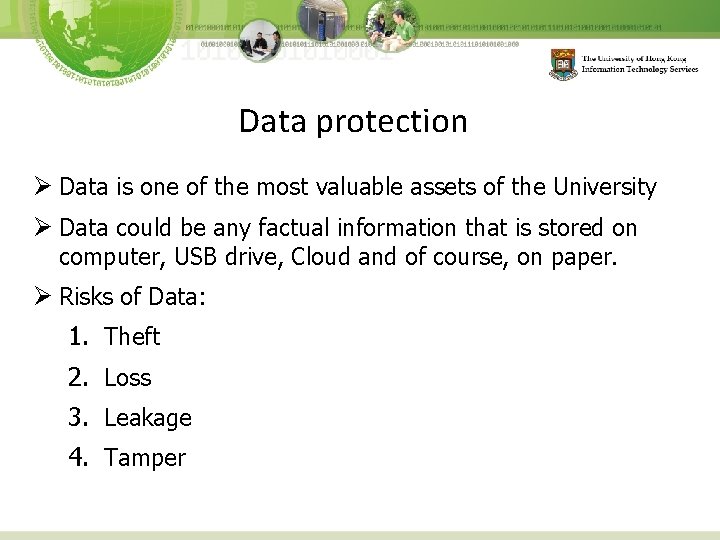 Data protection Ø Data is one of the most valuable assets of the University