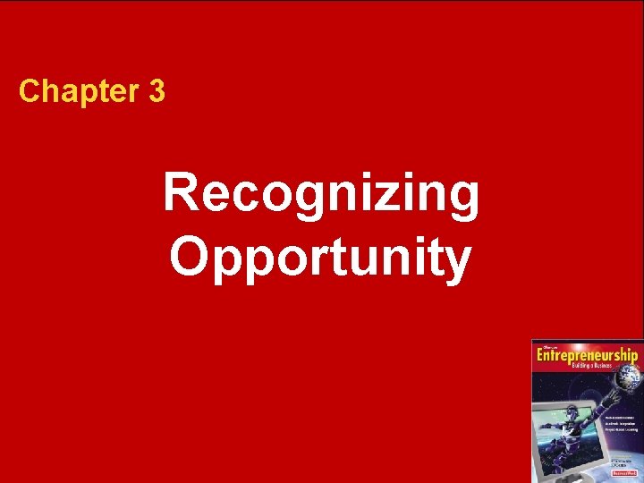 3 Recognizing Opportunity Chapter 3 Section 3. 1 Section 3. 2 Recognizing Starting Versus