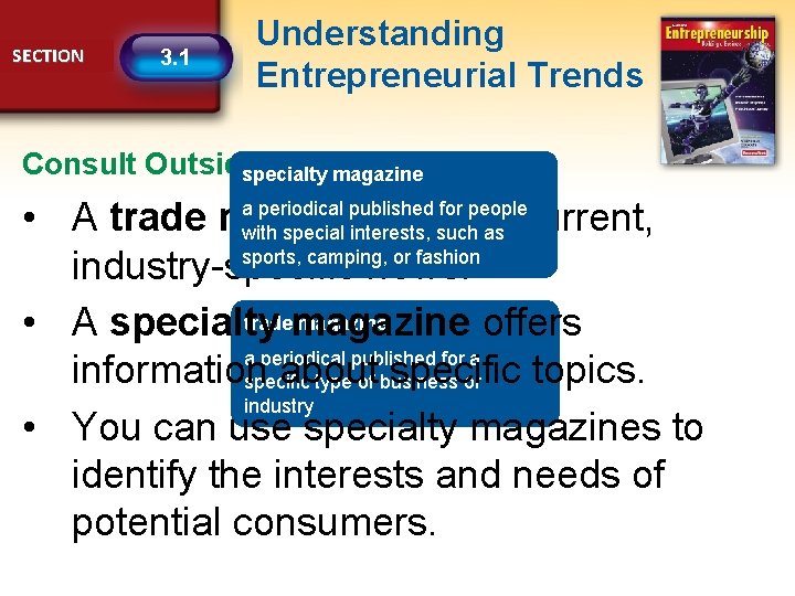 SECTION 3. 1 Understanding Entrepreneurial Trends Consult Outside Sources specialty magazine • A trade