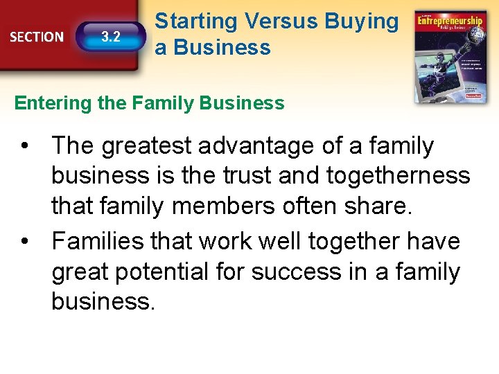 SECTION 3. 2 Starting Versus Buying a Business Entering the Family Business • The