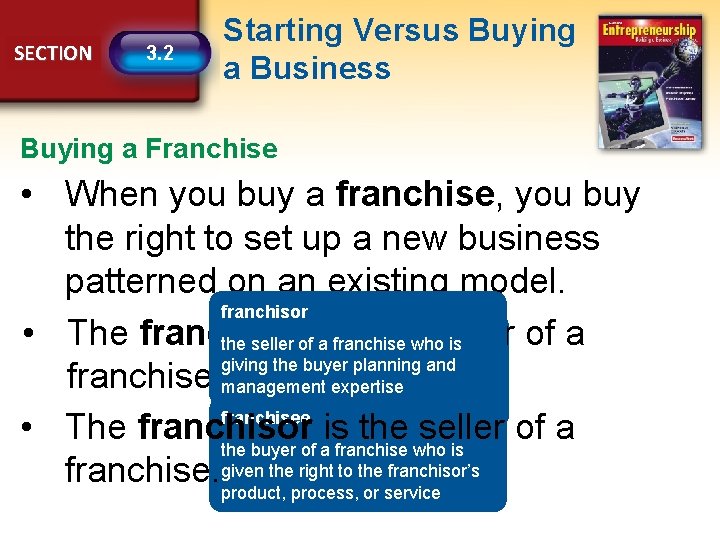 SECTION 3. 2 Starting Versus Buying a Business Buying a Franchise • When you