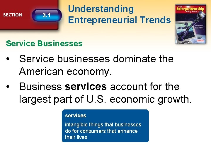 SECTION 3. 1 Understanding Entrepreneurial Trends Service Businesses • Service businesses dominate the American