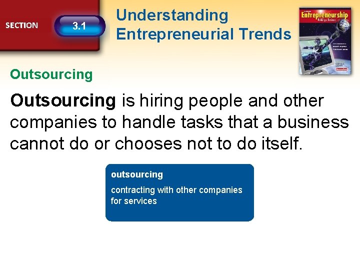 SECTION 3. 1 Understanding Entrepreneurial Trends Outsourcing is hiring people and other companies to