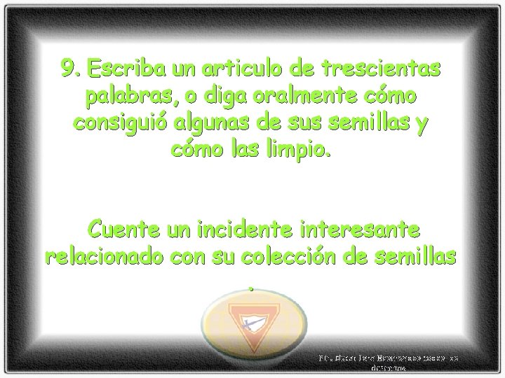 9. Escriba un articulo de trescientas palabras, o diga oralmente cómo consiguió algunas de