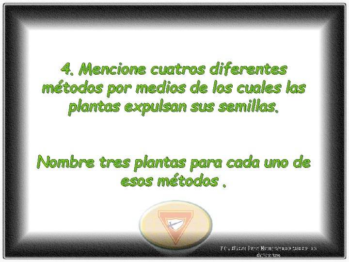 4. Mencione cuatros diferentes métodos por medios de los cuales las plantas expulsan sus