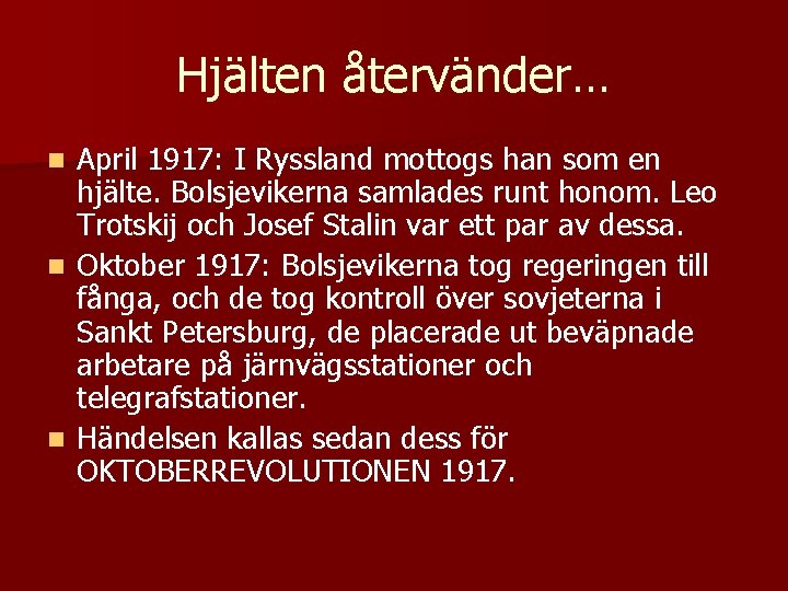 Hjälten återvänder… April 1917: I Ryssland mottogs han som en hjälte. Bolsjevikerna samlades runt