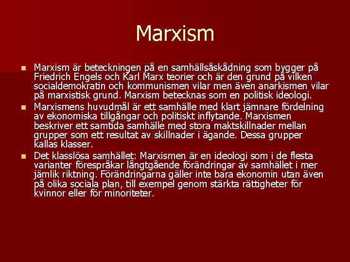 Marxism är beteckningen på en samhällsåskådning som bygger på Friedrich Engels och Karl Marx