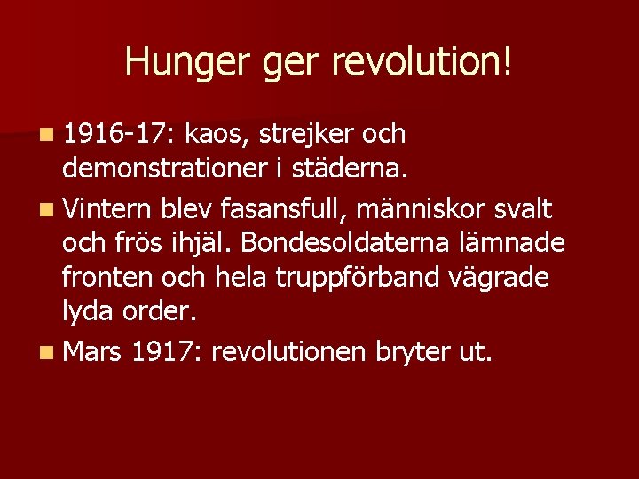 Hunger revolution! n 1916 -17: kaos, strejker och demonstrationer i städerna. n Vintern blev