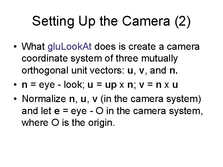 Setting Up the Camera (2) • What glu. Look. At does is create a
