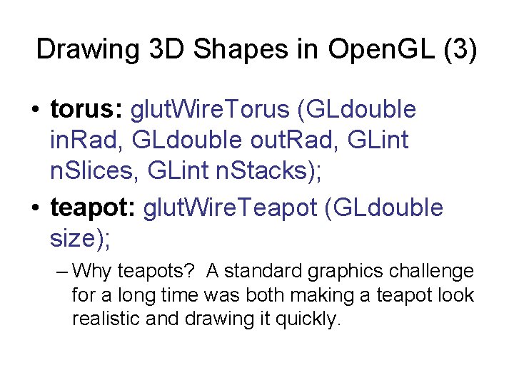 Drawing 3 D Shapes in Open. GL (3) • torus: glut. Wire. Torus (GLdouble