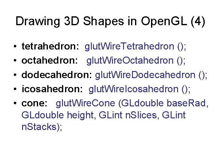 Drawing 3 D Shapes in Open. GL (4) • • • tetrahedron: glut. Wire.