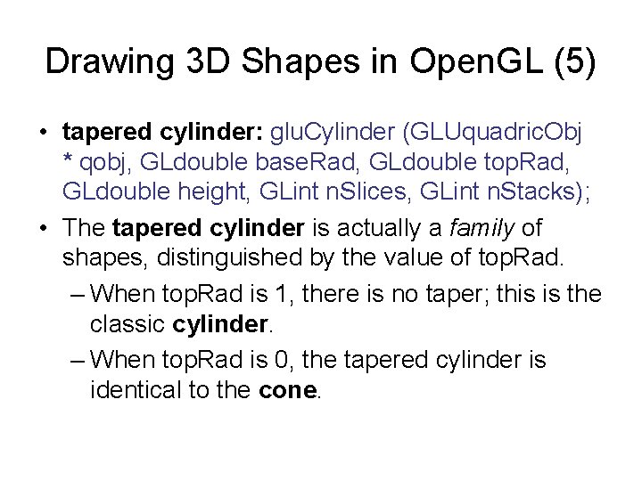 Drawing 3 D Shapes in Open. GL (5) • tapered cylinder: glu. Cylinder (GLUquadric.