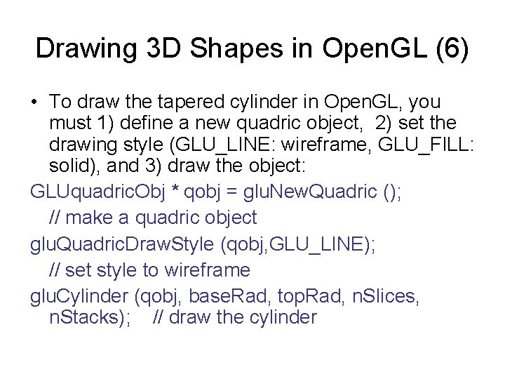 Drawing 3 D Shapes in Open. GL (6) • To draw the tapered cylinder