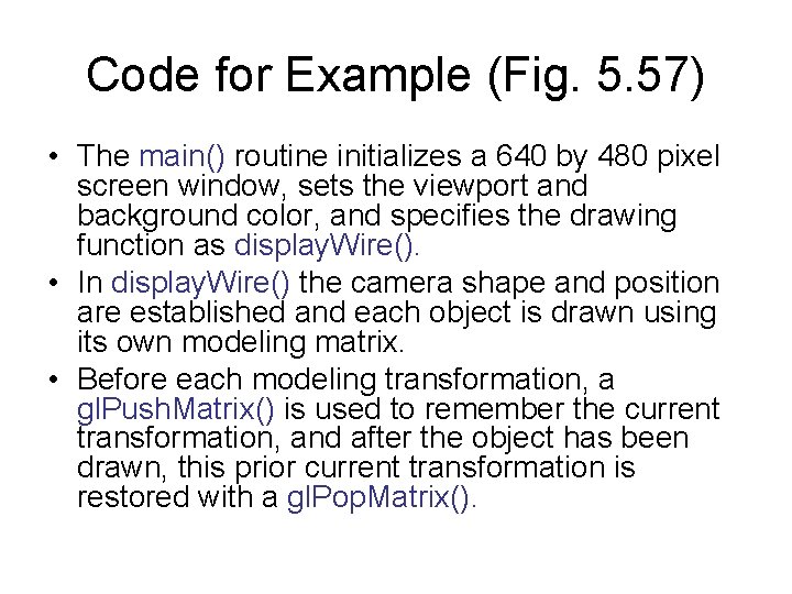 Code for Example (Fig. 5. 57) • The main() routine initializes a 640 by
