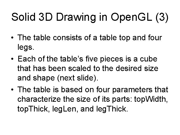 Solid 3 D Drawing in Open. GL (3) • The table consists of a
