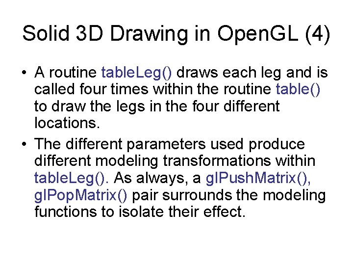 Solid 3 D Drawing in Open. GL (4) • A routine table. Leg() draws