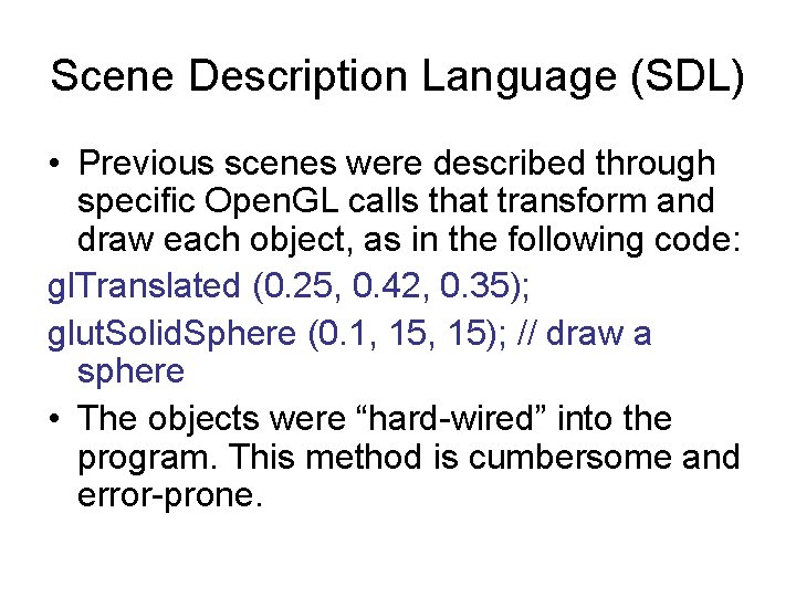 Scene Description Language (SDL) • Previous scenes were described through specific Open. GL calls