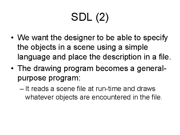 SDL (2) • We want the designer to be able to specify the objects