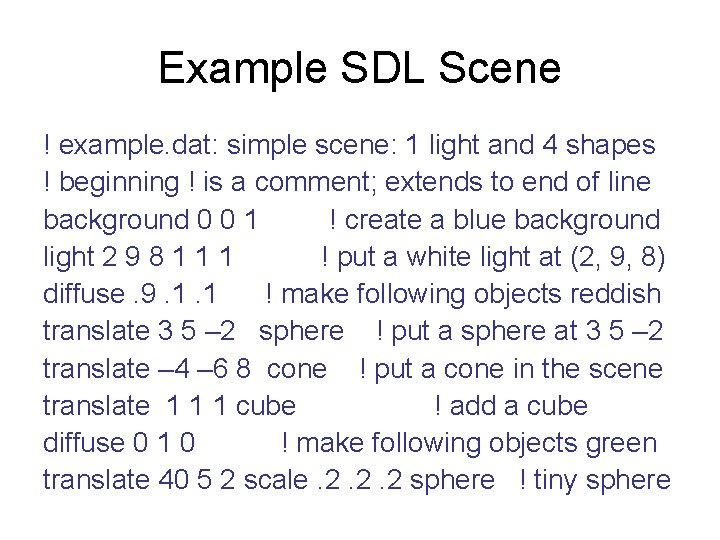 Example SDL Scene ! example. dat: simple scene: 1 light and 4 shapes !