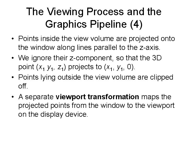 The Viewing Process and the Graphics Pipeline (4) • Points inside the view volume