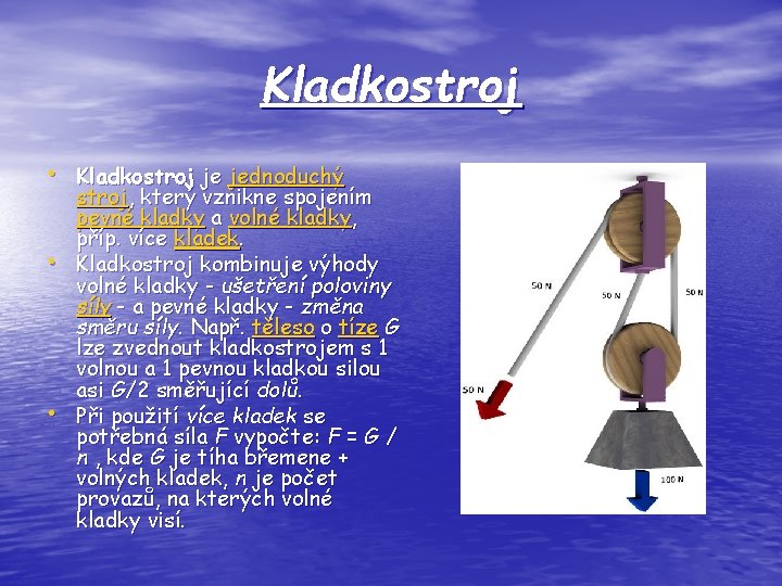 Kladkostroj • Kladkostroj je jednoduchý • • stroj, který vznikne spojením pevné kladky a