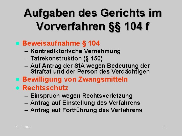 Aufgaben des Gerichts im Vorverfahren §§ 104 f l Beweisaufnahme § 104 – Kontradiktorische