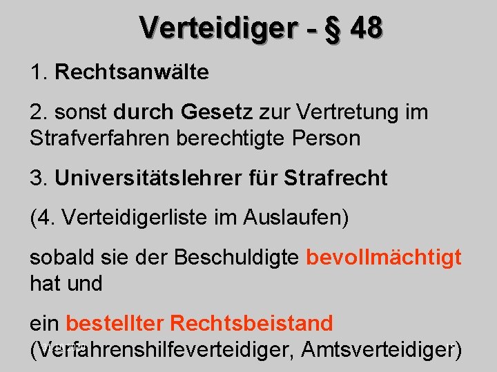 Verteidiger - § 48 1. Rechtsanwälte 2. sonst durch Gesetz zur Vertretung im Strafverfahren