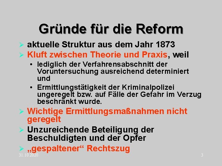 Gründe für die Reform Ø Ø aktuelle Struktur aus dem Jahr 1873 Kluft zwischen