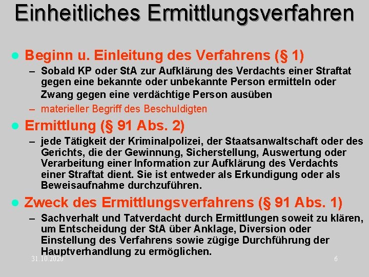 Einheitliches Ermittlungsverfahren l Beginn u. Einleitung des Verfahrens (§ 1) – Sobald KP oder