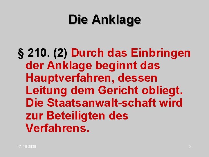 Die Anklage § 210. (2) Durch das Einbringen der Anklage beginnt das Hauptverfahren, dessen