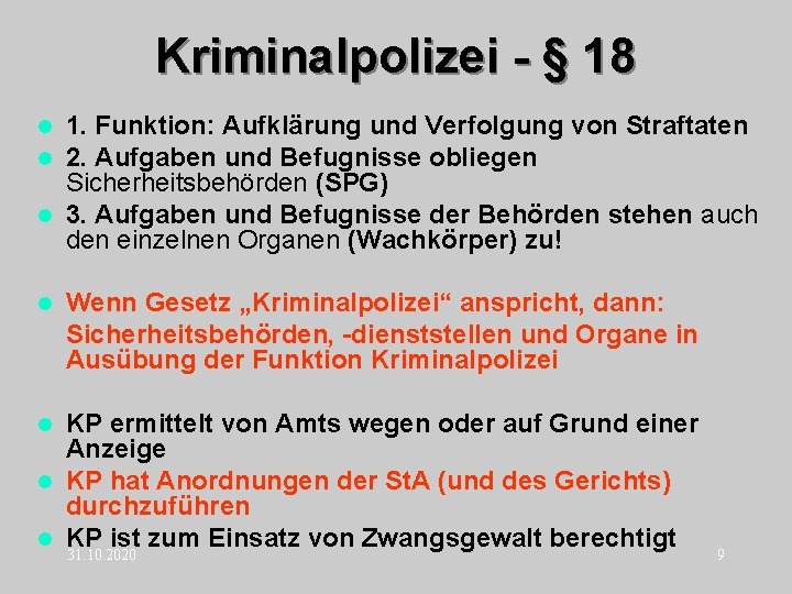 Kriminalpolizei - § 18 1. Funktion: Aufklärung und Verfolgung von Straftaten 2. Aufgaben und